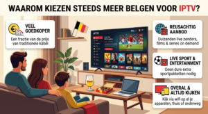 Waarom kiezen steeds meer mensen voor IPTV in België?